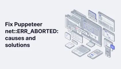 Fix Puppeteer net::ERR_ABORTED: causes and solutions
